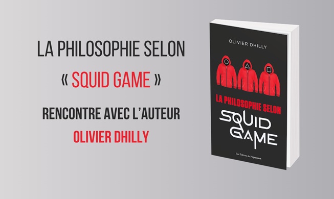 « La philosophie selon Squid Game » : rencontre avec l’auteur Olivier Dhilly