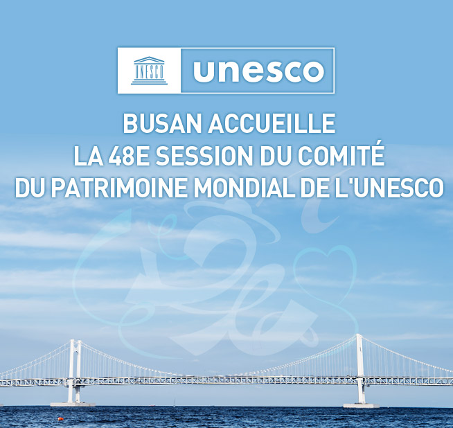 Busan accueille la 48e session du Comité du patrimoine mondial de l'UNESCO